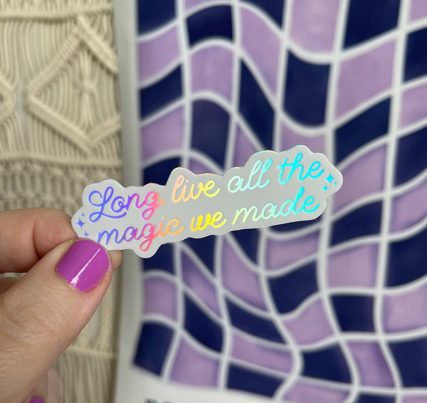 Long Live All The Magic We Made holographic sticker