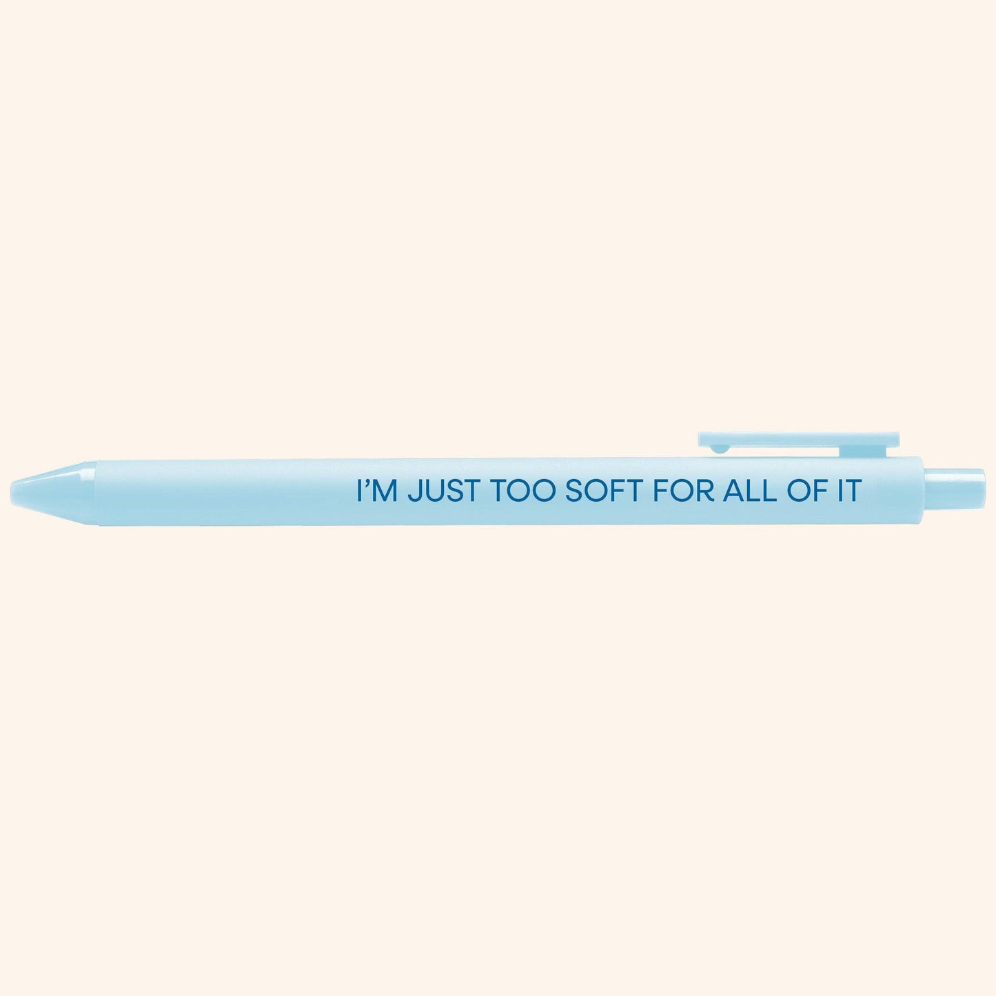 I'm Just Too Soft For All of It pen