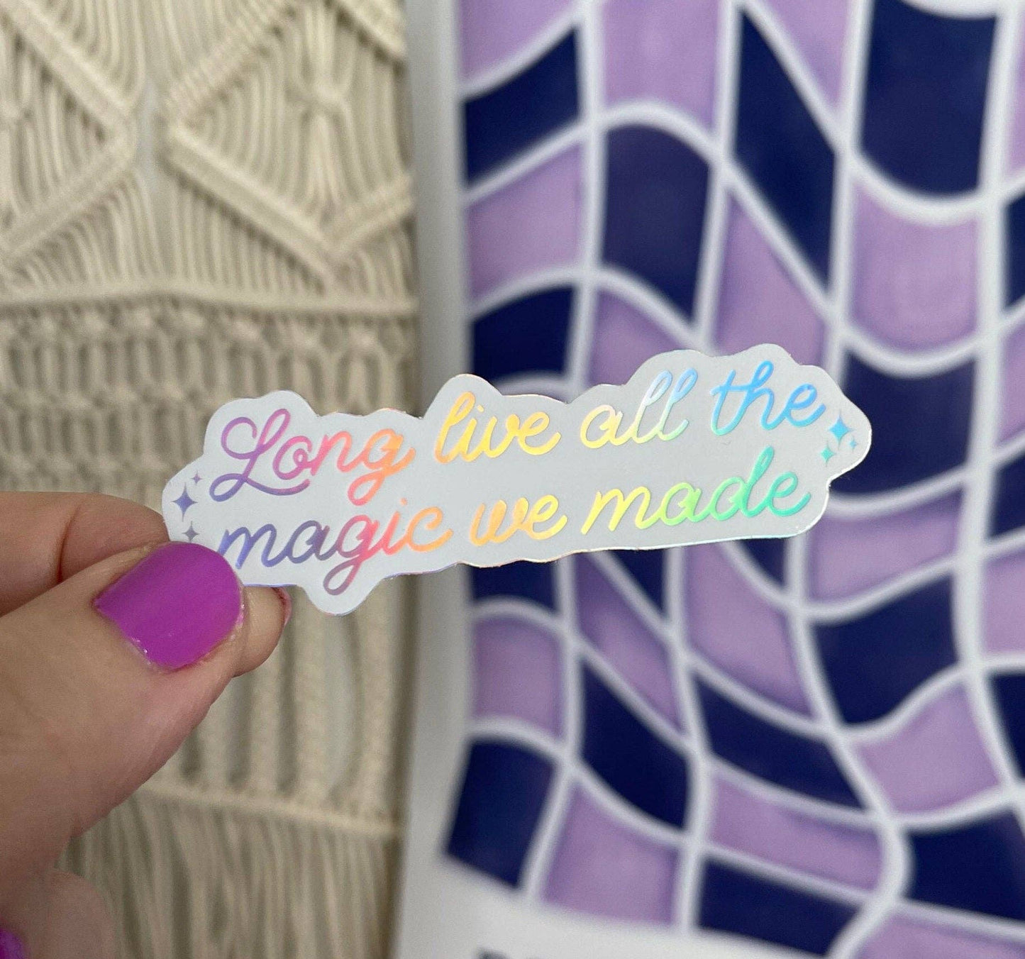 Long Live All The Magic We Made holographic sticker