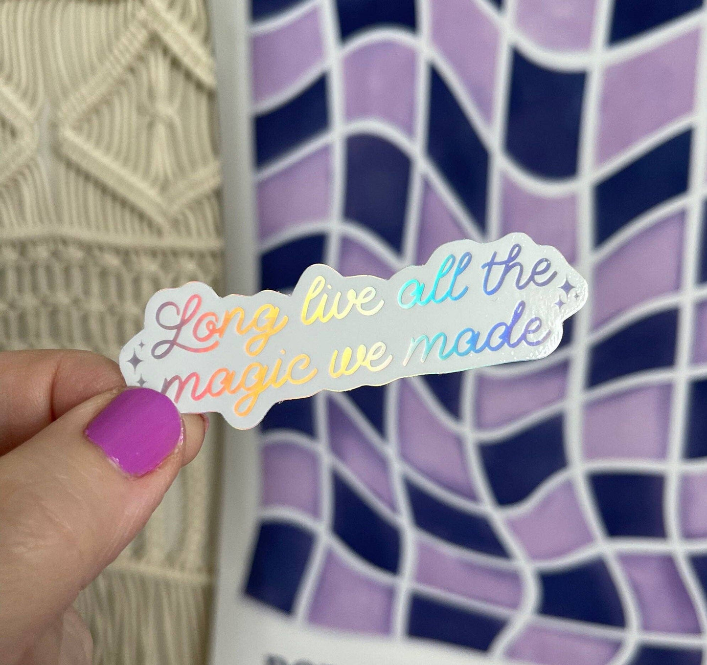 Long Live All The Magic We Made holographic sticker