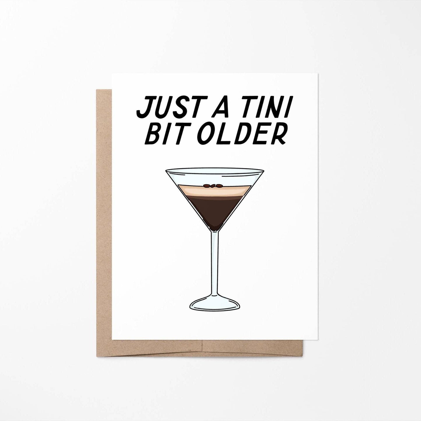 Just a Tini Bit Older Birthday Card – Espresso Martini Card