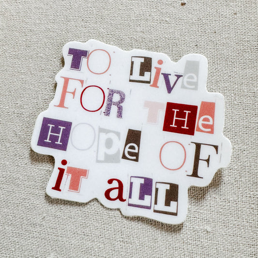 To live for the hope of it all sticker