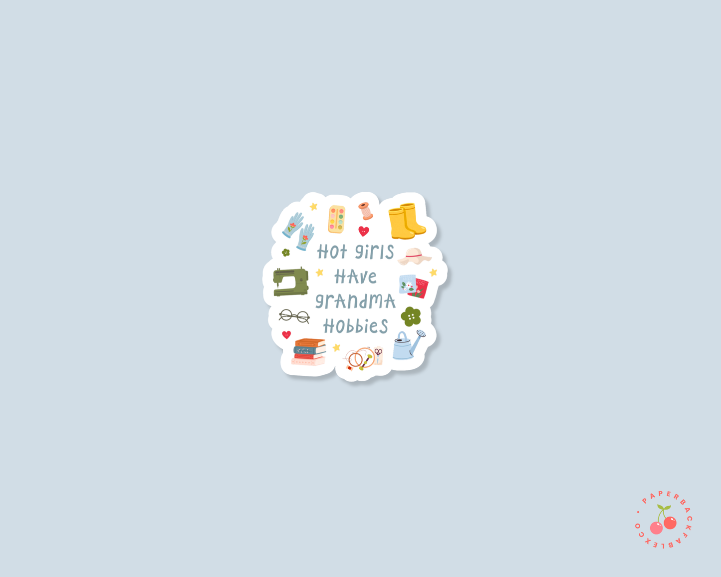 Hot Girls Have Grandma Hobbies - Stickers