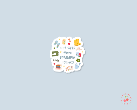 Hot Girls Have Grandma Hobbies - Stickers