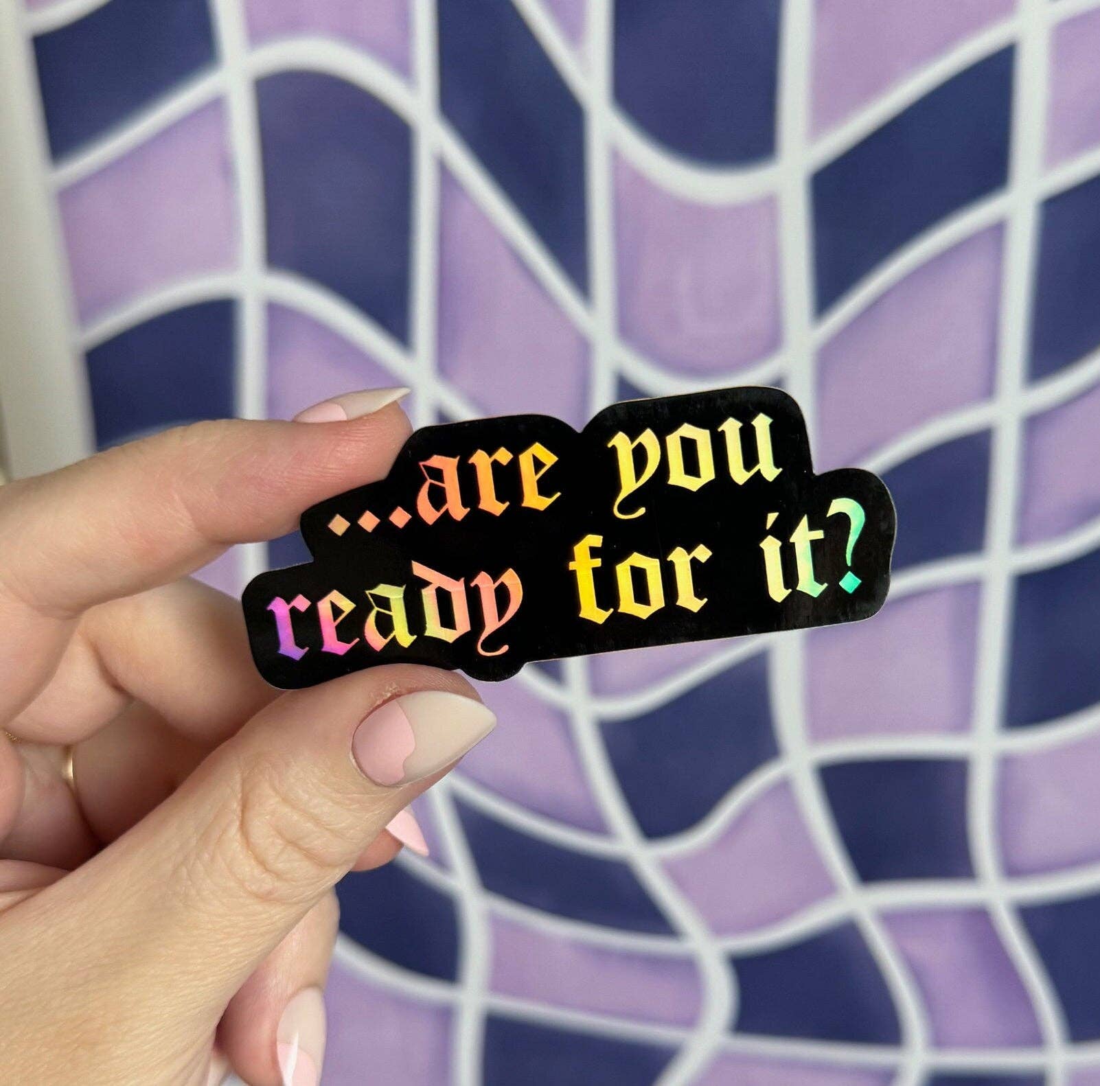 Are you ready for it? sticker – FrederickMade
