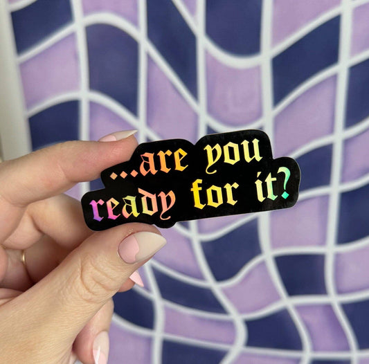 Are you ready for it? sticker