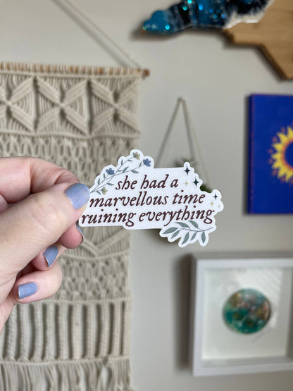 She had a marvellous time ruining everything sticker