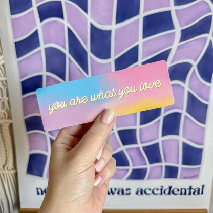 You Are What You Love Bookmark