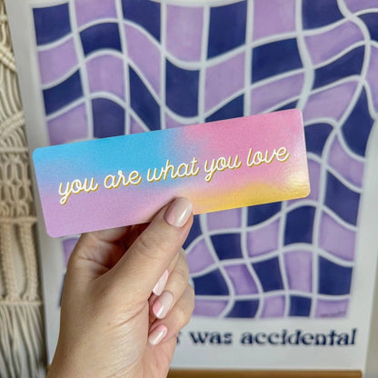 You Are What You Love Bookmark