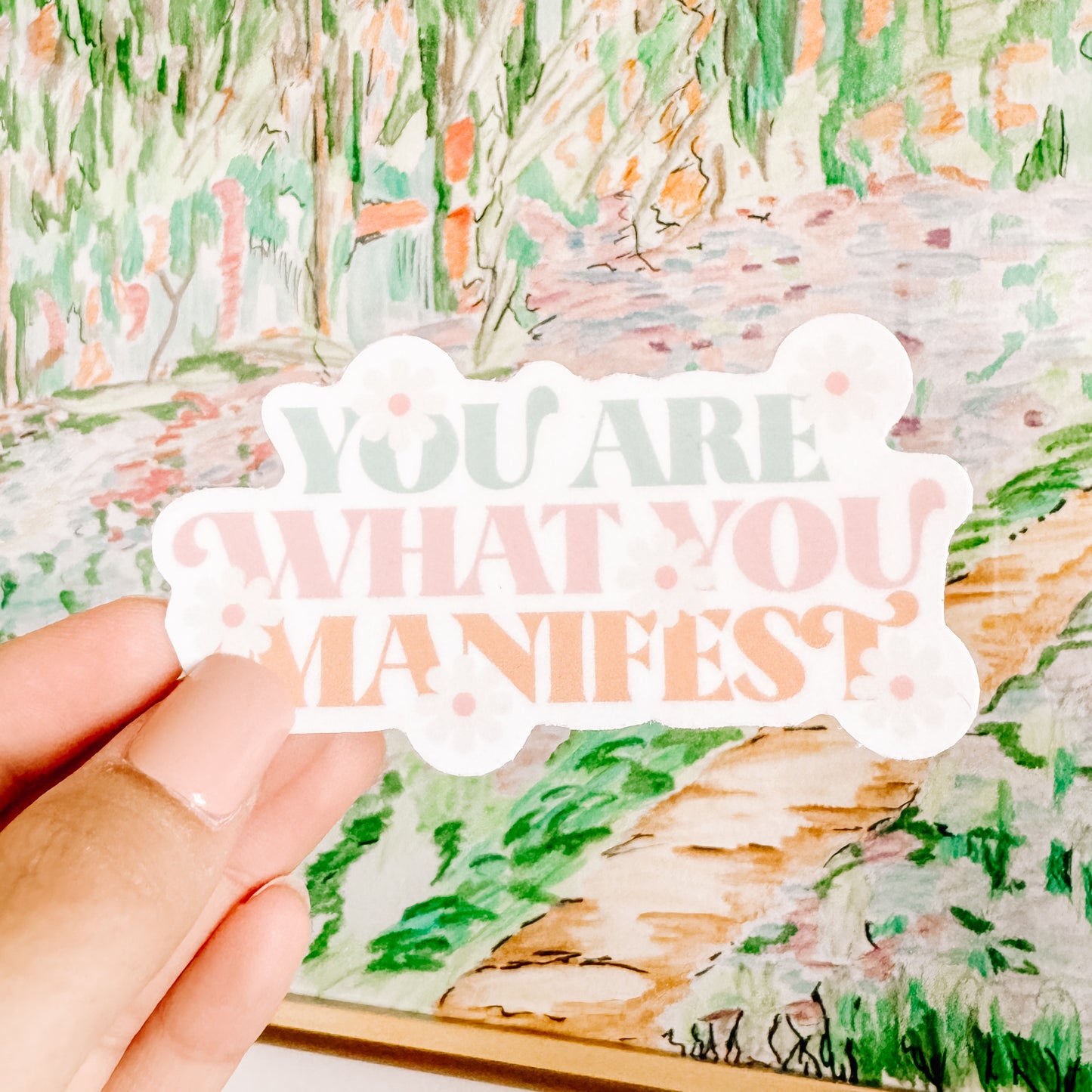 You Are What You Manifest Sticker