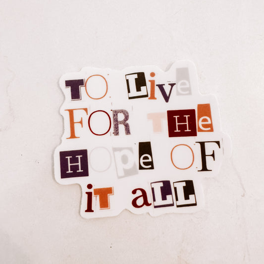 To live for the hope of it all sticker