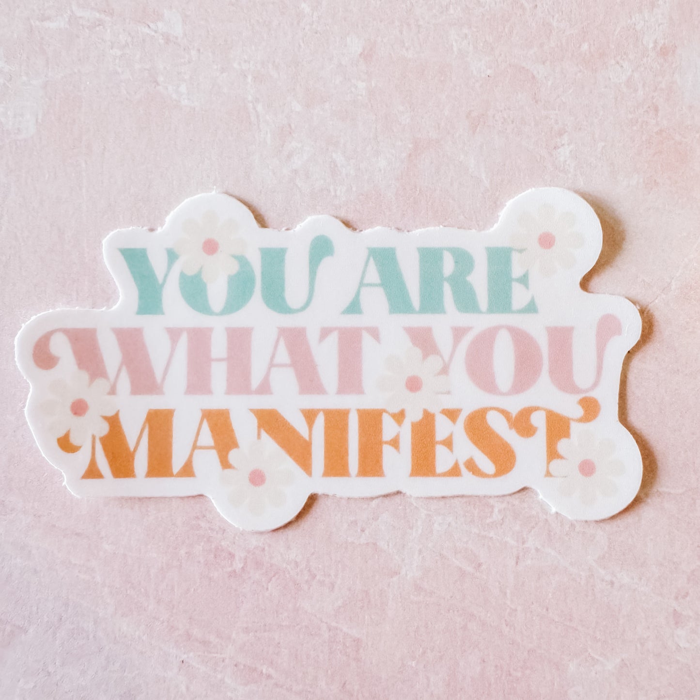 You Are What You Manifest Sticker