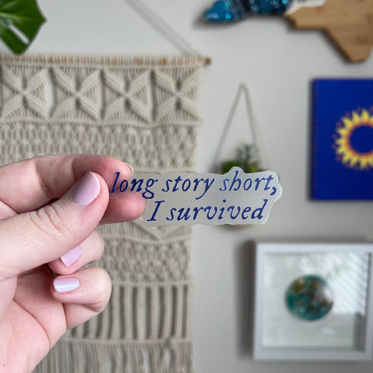 Long story short, I survived sticker