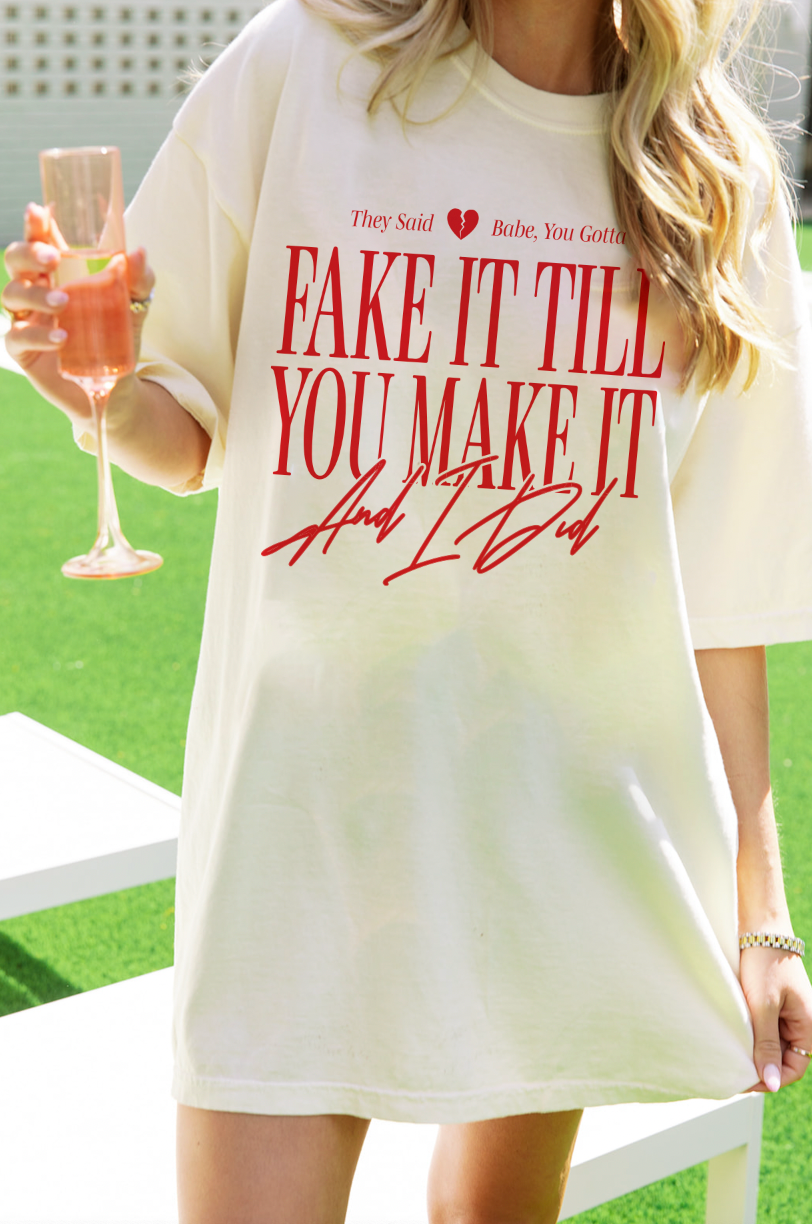 Fake It Till You Make It Tee