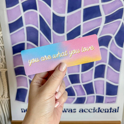 You Are What You Love Bookmark