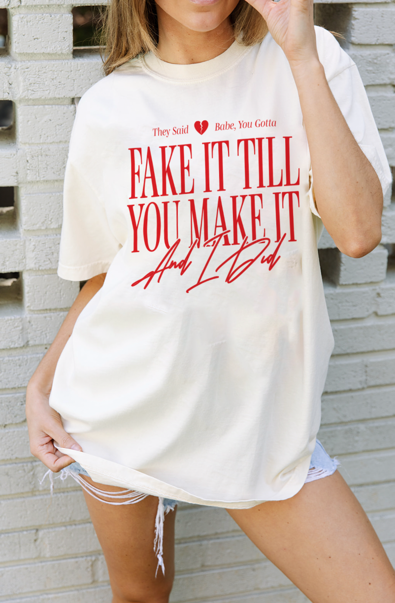 Fake It Till You Make It Tee