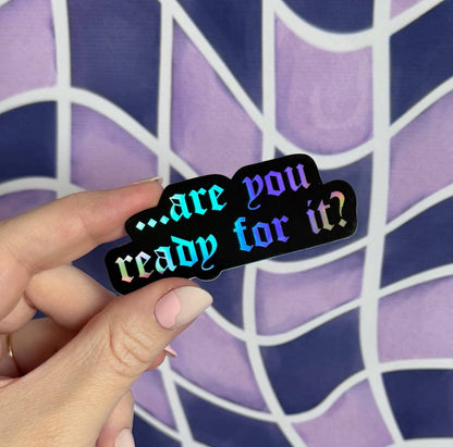 Are you ready for it? sticker