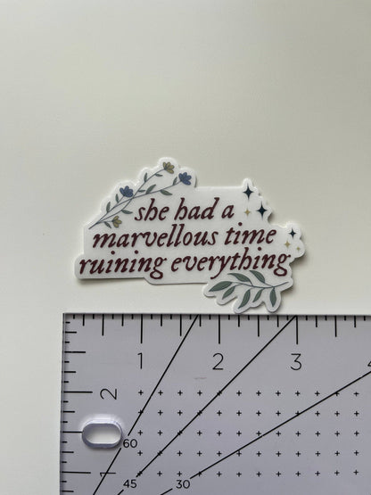 She had a marvellous time ruining everything sticker