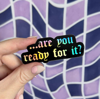 Are you ready for it? sticker